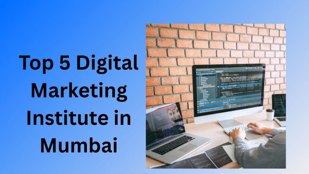 Top 5 Digital Marketing Institute in Mumbai
